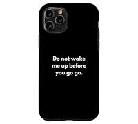 No me despiertes antes de irte Carcasa para iPhone 11 Pro
