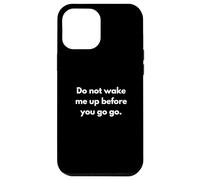 No me despiertes antes de irte Carcasa para iPhone 12 Pro Max