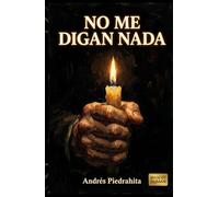No Me Digan Nada: Nacimiento, Reproducción y Muerte, Las 3 Fuerzas que Gobiernan tu Vida, tu Propósito y tu Futuro en la Era de la IA (Made By Human)