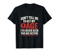 No me digas que actúe mi edad divertido hito novedad Camiseta