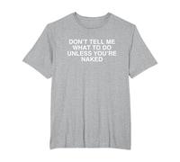 No me digas qué Hacer a Menos Que estés Desnudo Desquiciado Meme Camiseta, Hombre Tallas Grandes, Gris Jaspeado, 3X Alto