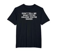 No me digas qué Hacer a Menos Que estés Desnudo Desquiciado Meme Camiseta, Hombre Tallas Grandes, Negro, 5X Alto