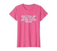 No me digas qué Hacer a Menos Que estés Desnudo Desquiciado Meme Camiseta, Mujer, Rosa Jaspeado, XS