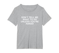 No me digas qué Hacer a Menos Que estés Desnudo Desquiciado Meme Camiseta, Mujer Tallas Grandes, Gris Jaspeado, 3XL Grande