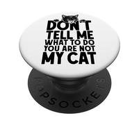 No me digas qué Hacer No Eres mi dueño Amante de los Gatos PopSockets PopGrip Adhesivo