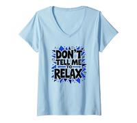 No me digas Que me relaje: Arte Atrevido para aliviar el estrés Camiseta Cuello V, Mujer, Azul Bebé, M