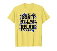 No me digas Que me relaje: Arte Atrevido para aliviar el estrés Camiseta, Hombre, Limón, M