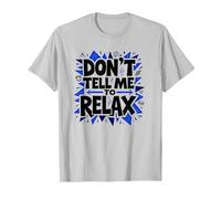 No me digas Que me relaje: Arte Atrevido para aliviar el estrés Camiseta, Hombre, Plata, M