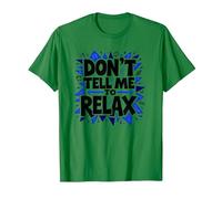 No me digas Que me relaje: Arte Atrevido para aliviar el estrés Camiseta, Hombre, Verde Kelly, XL
