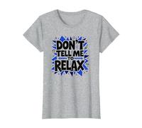 No me digas Que me relaje: Arte Atrevido para aliviar el estrés Camiseta, Mujer, Gris Jaspeado, XL