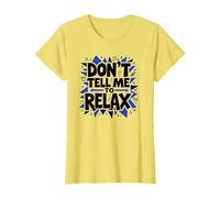No me digas Que me relaje: Arte Atrevido para aliviar el estrés Camiseta, Mujer, Limón, 3XL