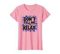 No me digas Que me relaje: Arte Atrevido para aliviar el estrés Camiseta, Mujer, Rosado, XXL