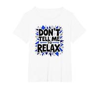No me digas Que me relaje: Arte Atrevido para aliviar el estrés Camiseta, Mujer Tallas Grandes, Blanco, 4XL Grande