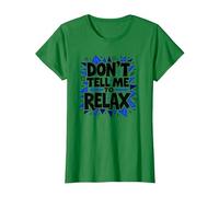 No me digas Que me relaje: Arte Atrevido para aliviar el estrés Camiseta, Mujer, Verde Kelly, XL