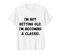 No me Estoy Haciendo Viejo. Humor Divertido Camiseta