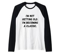 No me Estoy Haciendo Viejo. Humor Divertido Camiseta Manga Raglan