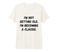 No me Estoy Haciendo Viejo. Humor Divertido Camiseta Premium