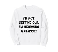 No me Estoy Haciendo Viejo. Humor Divertido Sudadera