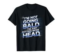No me estoy quedando calvo solo recibiendo más cabeza. Calvo divertido Camiseta