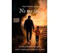 No me fui...: El relato de un hombre que dejó de resolver el mundo para encontrarse a sí mismo.
