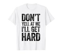 No me grites I'Ll Get Hard Shirt Humor Ofensivo para Adultos Camiseta gráfica económica, Hombre, Blanco, XL