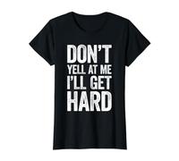 No me grites I'Ll Get Hard Shirt Humor Ofensivo para Adultos Camiseta gráfica económica, Mujer, Negro, L