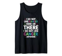No me gusta el cáncer aquí o allá en cualquier lugar donde odio el cáncer Camiseta sin Mangas