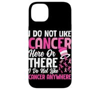 No me Gusta el cáncer aquí o allá No me Gusta el cáncer de Todos Modos Carcasa para iPhone 14 Plus
