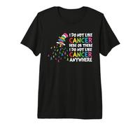 No me Gusta el cáncer aquí o en Cualquier Lugar Colorido Camiseta Premium