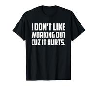 No me Gusta Hacer Ejercicio Porque Duele Camiseta