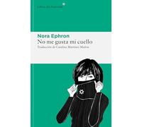 No me gusta mi cuello: y otras reflexiones sobre el hecho de ser mujer: 300 (Libros del Asteroide)