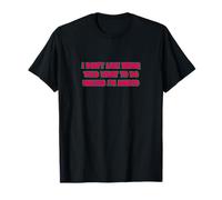No me Gusta Que me digan qué Hacer a Menos Que esté Desnudo Camiseta