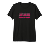 No me Gusta Que me digan qué Hacer a Menos Que esté Desnudo Camiseta Premium