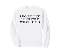 No me Gusta Que me digan qué Hacer (Declaración Divertida) Sudadera