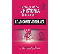 NO ME GUSTABA LA HISTORIA HASTA QUE...: Edad Contemporánea