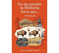 NO ME GUSTABA LA HISTORIA HASTA QUE...: Prehistoria