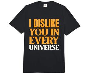 No me Gustas en Cada Universo No Hay Amigos Declaración del Enemigo Comfort Colors Adult Heavyweight T-Shirt