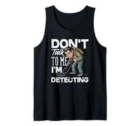 No me hables, Estoy detectando un Detector de Metales Divertido Camiseta sin Mangas