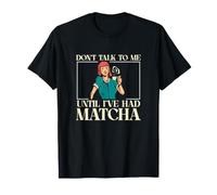 No me hables hasta Que Haya Tenido Matcha Divertidos Bebedores de Matcha Camiseta