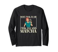 No me hables hasta Que Haya Tenido Matcha Divertidos Bebedores de Matcha Manga Larga