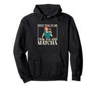 No me hables hasta Que Haya Tenido Matcha Divertidos Bebedores de Matcha Sudadera con Capucha