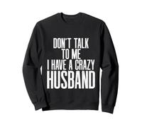 No me hables Tengo un Marido Loco Vintage Pareja Loca Sudadera