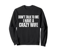 No me hables, Tengo una Esposa Loca, un Marido Divertido Sudadera