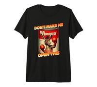 No me Hagas Abrir Esta Lata de Sopa Whoopass Camiseta Premium