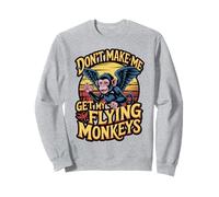 No me Hagas Conseguir mis Monos voladores Sudadera