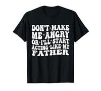 No me hagas enojar o actuaré como mi padre, papá retro Camiseta