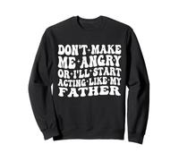 No me hagas enojar o actuaré como mi padre, papá retro Sudadera