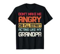 No me Hagas enojar o comenzaré a Actuar como mi Abuelo Camiseta