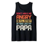 No me Hagas enojar o comenzaré a Actuar como mi papá Camiseta sin Mangas