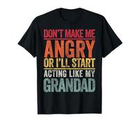 No me hagas enojar o empezaré a actuar como mi abuelo Camiseta